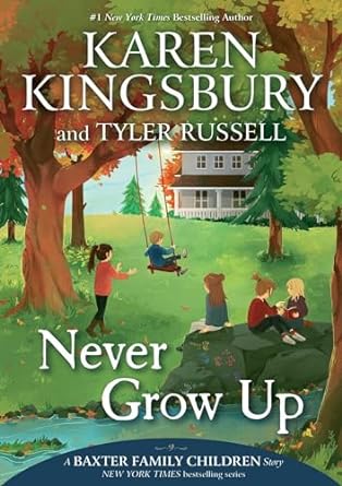 Cover of Never Grow Up by Karen Kingsbury & Tyler Russell
