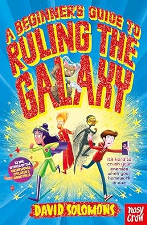 Cover of A Beginner's Guide to Ruling the Galaxy by David Solomons