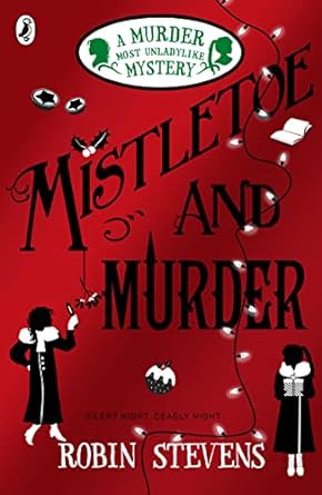 Cover of Mistletoe and Murder: A Murder Most Unladylike Mystery by Robin Stevens