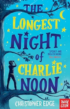 Cover of The Longest Night of Charlie Noon by Christopher Edge