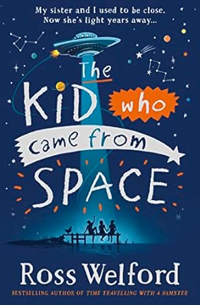Cover of The Kid Who Came From Space by Ross Welford