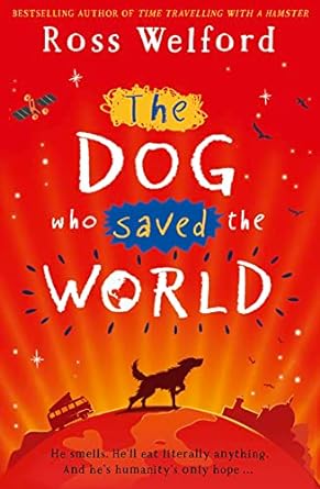 Cover of The Dog Who Saved the World by Ross Welford