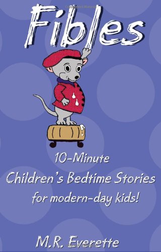 Cover of Fibles- 10-Minute Children's Bedtime Stories for modern-day kids! by M R Everette