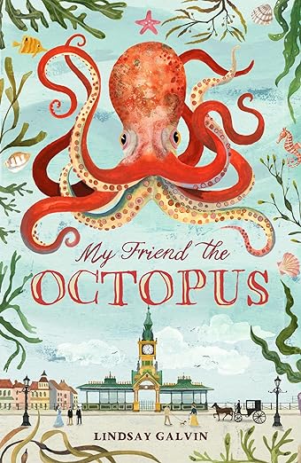 Cover of My Friend the Octopus by Lindsay Galvin