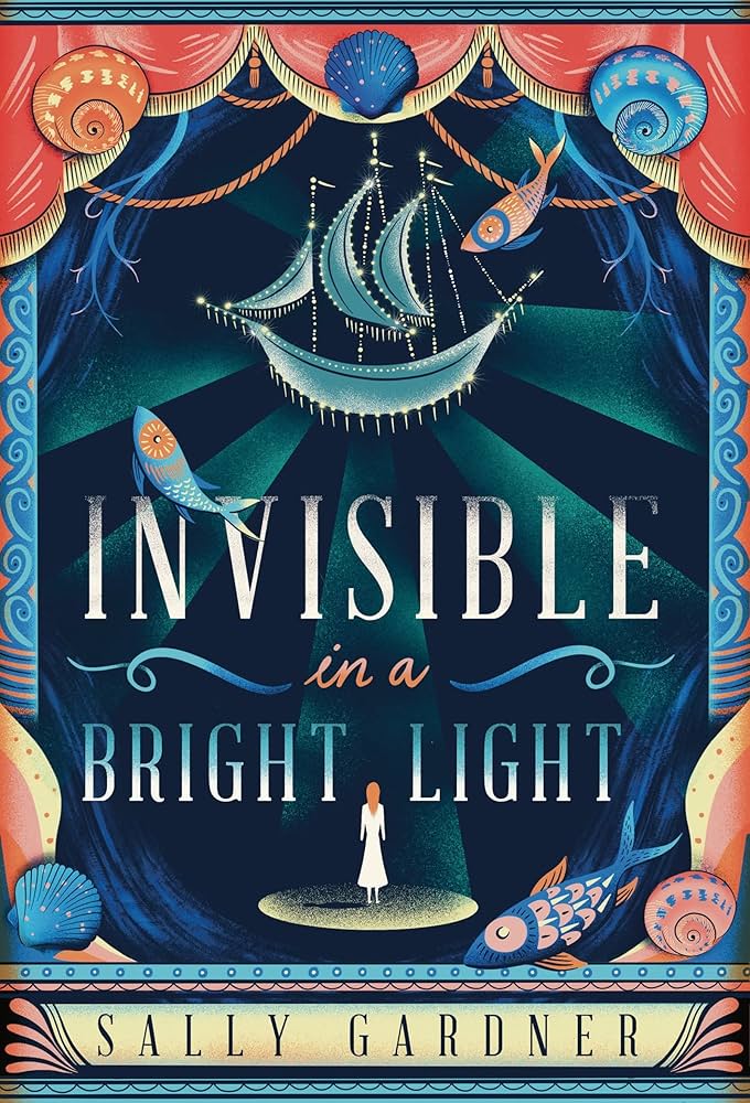 Cover of Invisible in a Bright Light by Sally Gardner