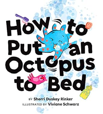 Cover of How to Put an Octopus to Bed by Sherri Duskey Rinker