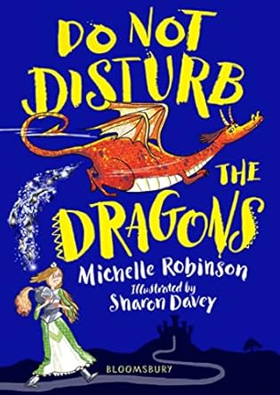 Cover of Do Not Disturb the Dragons by Michelle Robinson