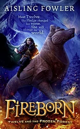 Cover of Fireborn: Twelve and the Frozen Forest by Aisling Fowler