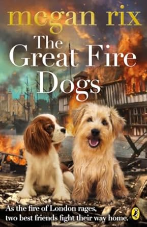 Cover of The Great Fire Dogs by Megan Rix