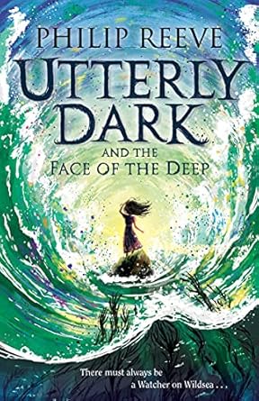 Cover of Utterly Dark and the Face of the Deep by Philip Reeve