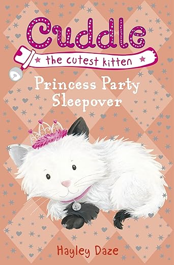Cover of Cuddle the Cutest Kitten: Princess Party Sleepover by Hayley Daze
