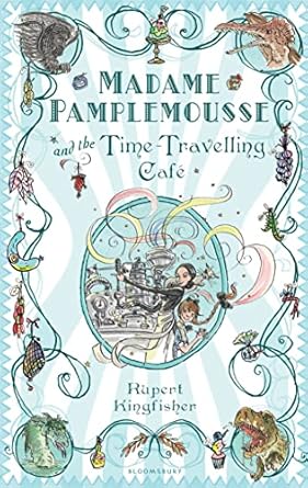 Cover of Madame Pamplemousse and the Time-Travelling Caf by Rupert Kingfisher