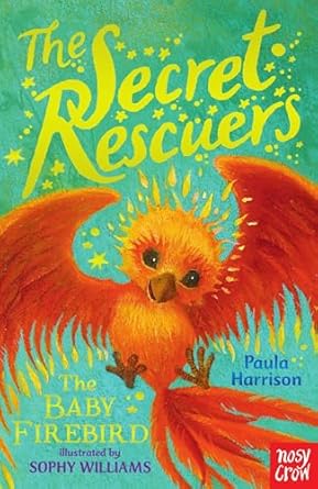 Cover of The Secret Rescuers: The Baby Firebird by Paula Harrison