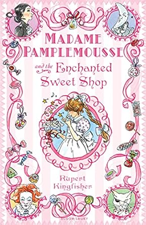 Cover of Madame Pamplemousse and the Enchanted Sweet Shop by Rupert Kingfisher