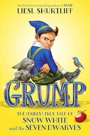 Cover of Grump: The (Fairly) True Tale of Snow White and the Seven Dwarves by Liesl Shurtliff
