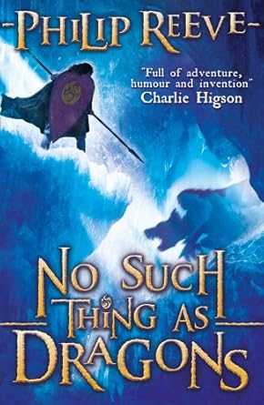 Cover of No Such Thing as Dragons by Philip Reeve