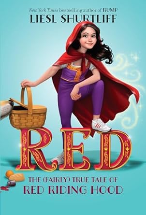 Cover of Red: The (Fairly) True Tale of Red Riding Hood: The True Story of Red Riding Hood by Liesl Shurtliff
