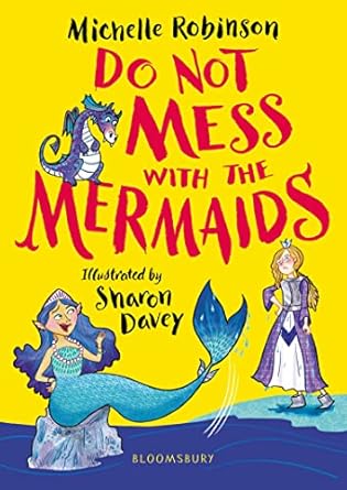 Cover of Do Not Mess with the Mermaids by Michelle Robinson