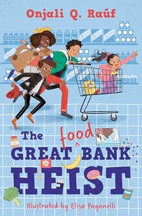 Cover of The Great (Food) Bank Heist by Onjali Q. Rauf