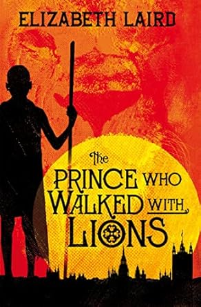 Cover of The Prince Who Walked With Lions by Elizabeth Laird