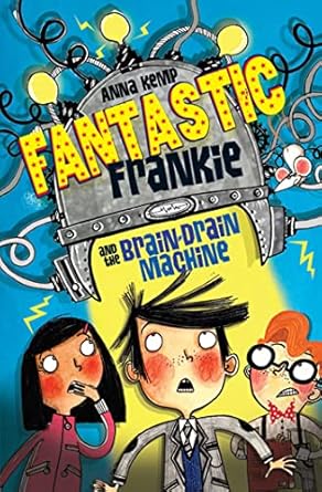 Cover of Fantastic Frankie and the Brain-Drain Machine by Anna Kemp