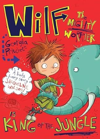 Cover of Wilf the Mighty Worrier is King of the Jungle by Georgia Pritchett