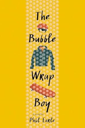 Cover of The Bubble Wrap Boy by Phil Earle