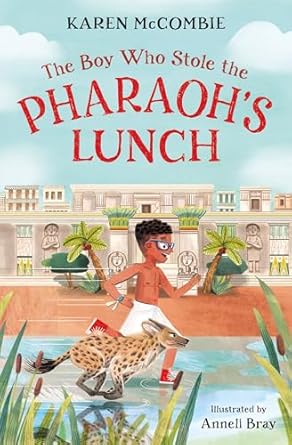 Cover of The Boy Who Stole the Pharaoh's Lunch by Karen McCombie