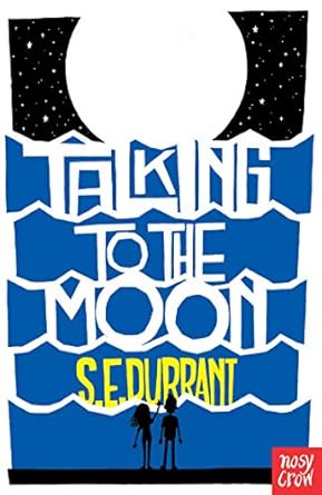 Cover of Talking to the Moon by S.E. Durrant