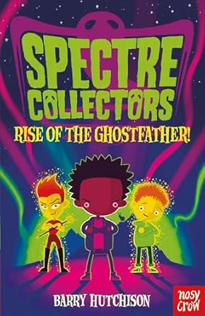 Cover of Spectre Collectors: Rise of the Ghostfather! by Barry Hutchison