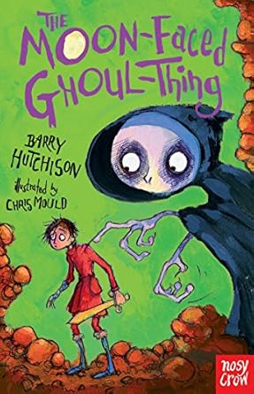 Cover of The Moon-Faced Ghoul-Thing by Barry Hutchison