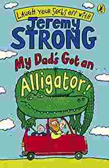 Cover of My Dad's Got an Alligator by Jeremy Strong