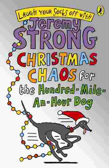 Cover of Christmas Chaos for the Hundred-Mile-an-Hour Dog by Jeremy Strong