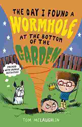 Cover of The Day I Found a Wormhole at the Bottom of the Garden by Tom McLaughlin