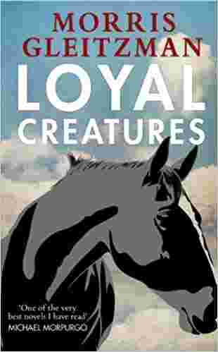 Cover of Loyal Creatures by Morris Gleitzman