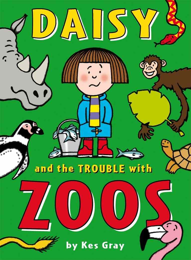 Cover of Daisy and the Trouble with Zoos by Kes Gray