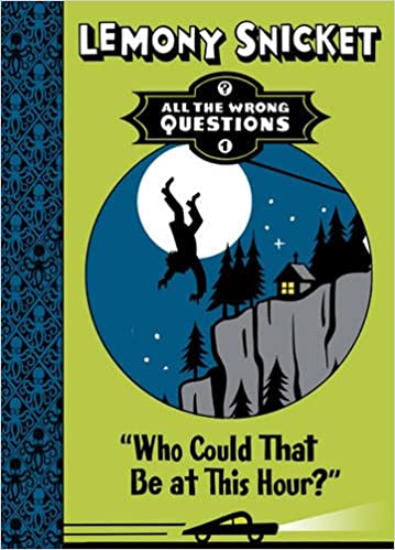 Cover of Who Could That Be at This Hour by  Lemony Snicket