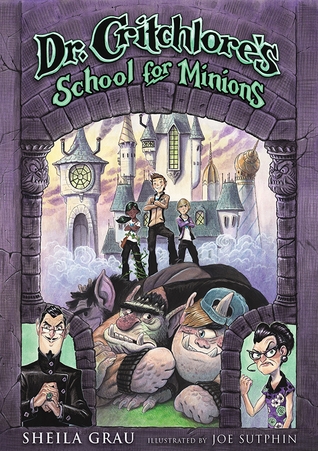 Cover of Dr Critchlore's School for Minions by Sheila Grau