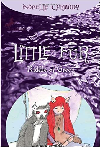 Cover of Little Fur - Riddle of Green by Isobelle Carmody