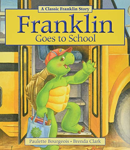 Cover of Franklin Goes to School by Paulette Bourgeois & Brenda Clark