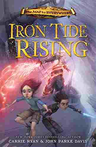 Cover of The Map to Everywhere 4 - Iron Tide Rising by Carrie Ryan & John Parke Davis