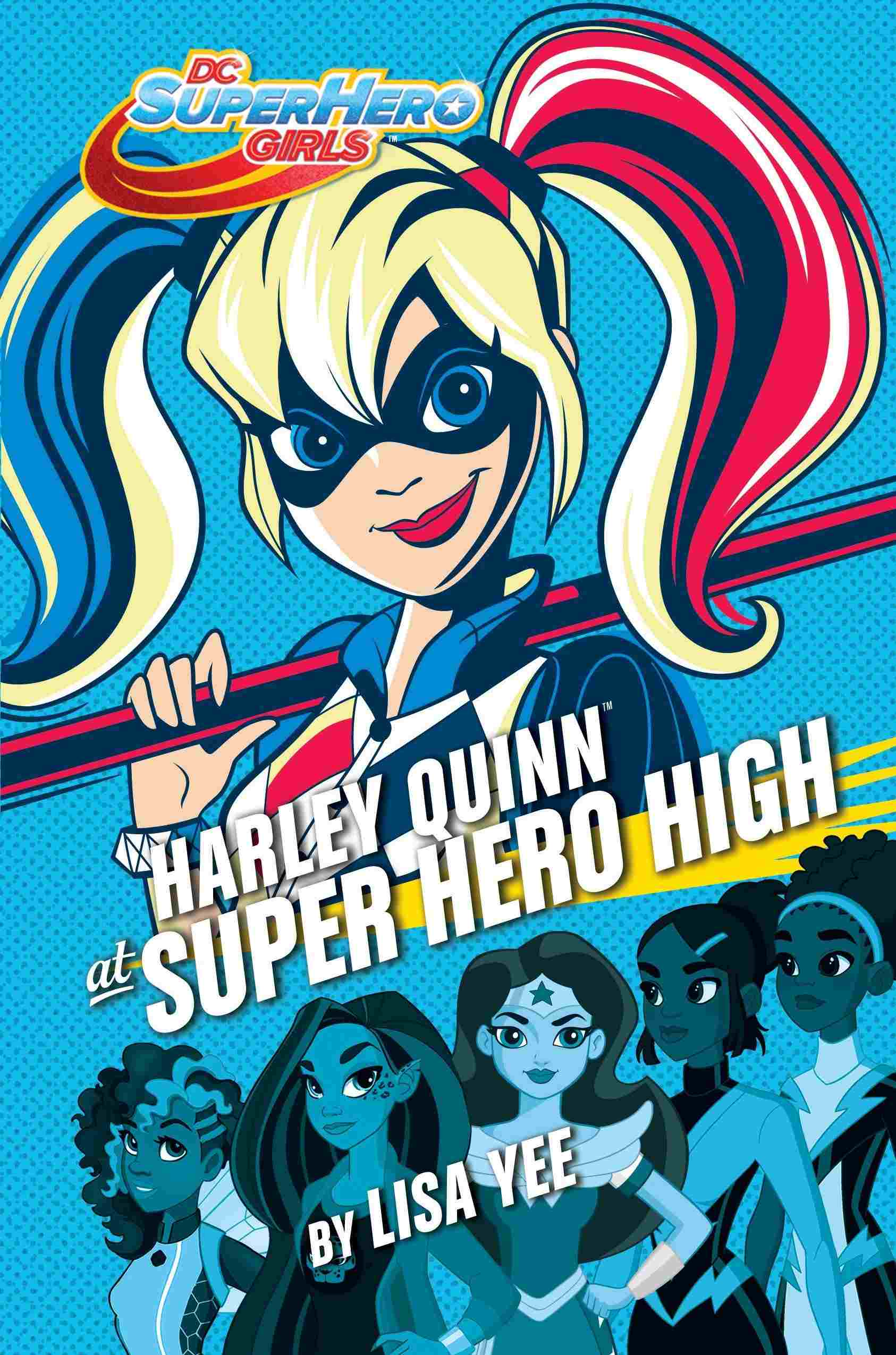 Cover of DC Super Hero Girls - Harley Quinn at Super Hero High by Lisa Yee