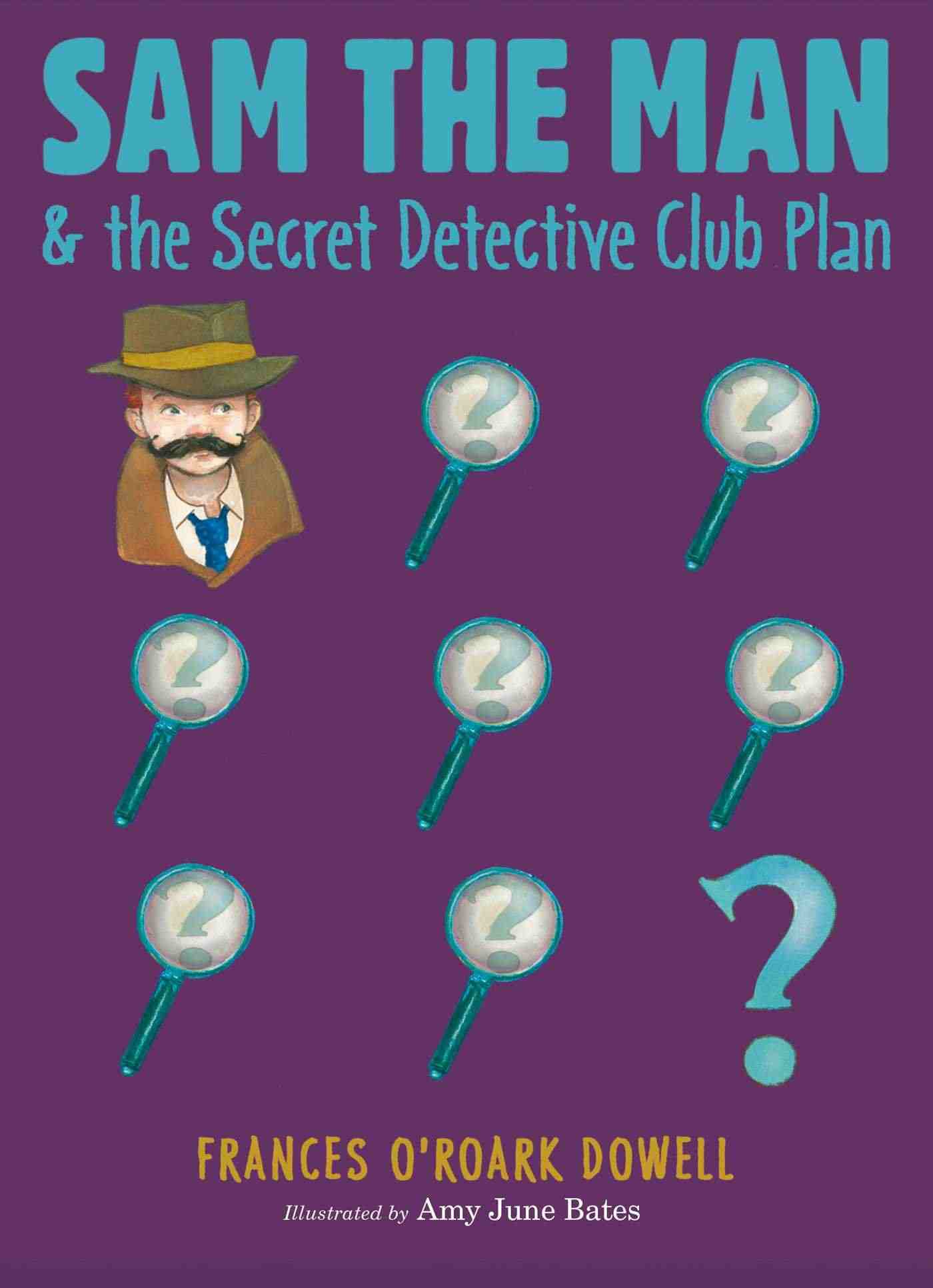 Cover of Sam the Man & the Secret Detective Club Plan by Frances O'Roark Dowell
