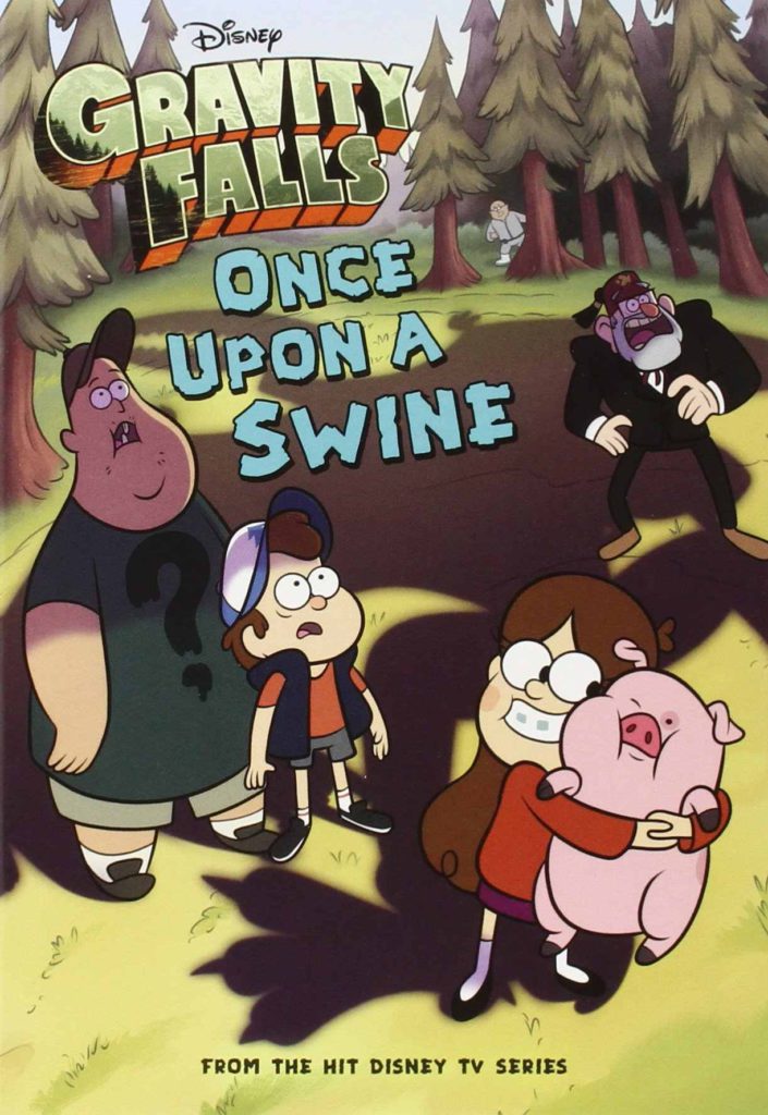 Cover of Gravity falls: Once Upon a Swine by Disney Books
