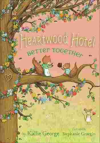 Cover of Heartwood Hotel - Better Together by Kallie George