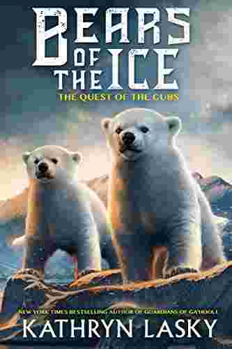 Cover of Bears of the Ice - The Quest of the Cubs by Kathryn Lasky