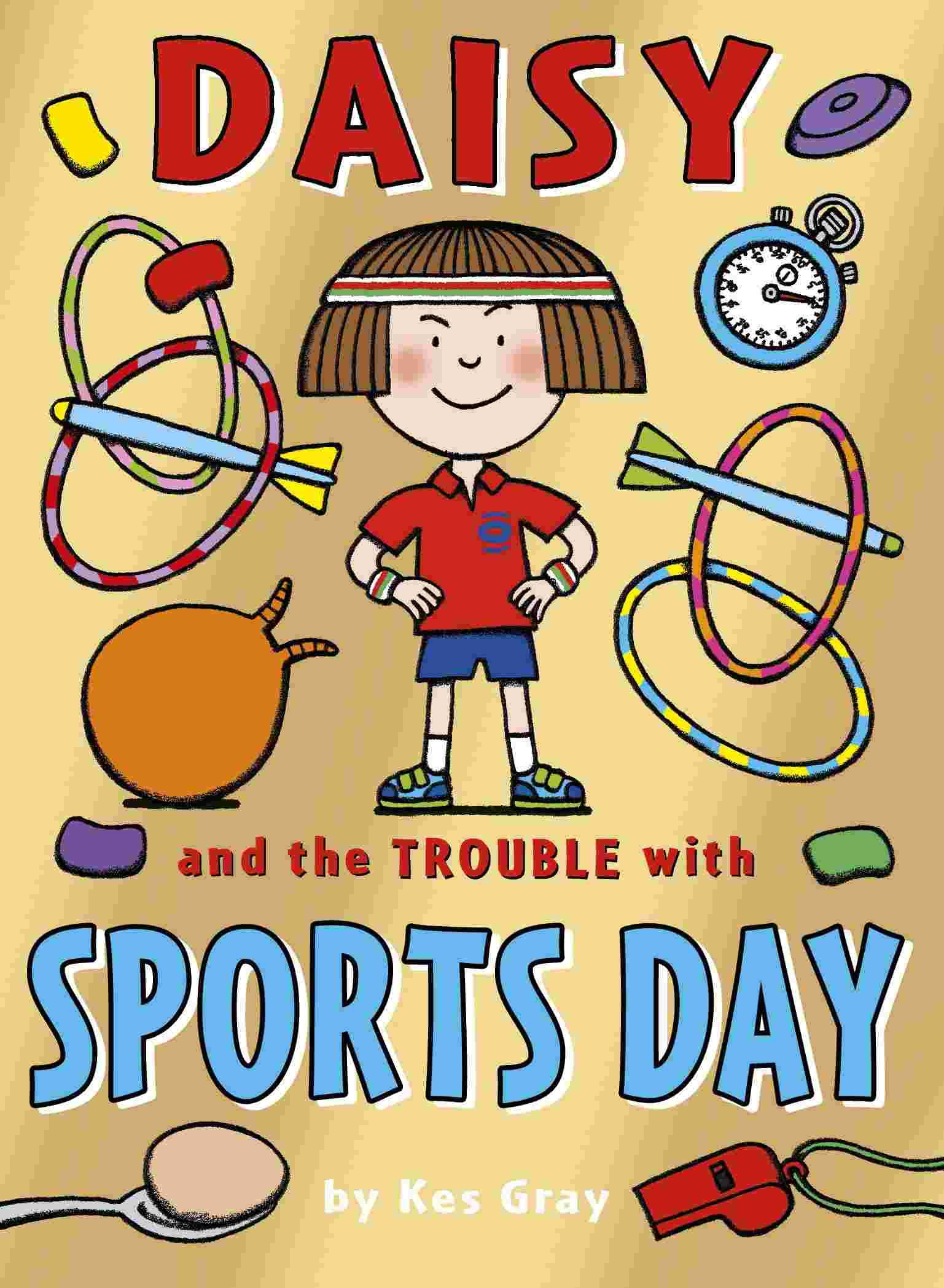 Cover of Daisy and the Trouble with Sports Day by Kes Gray