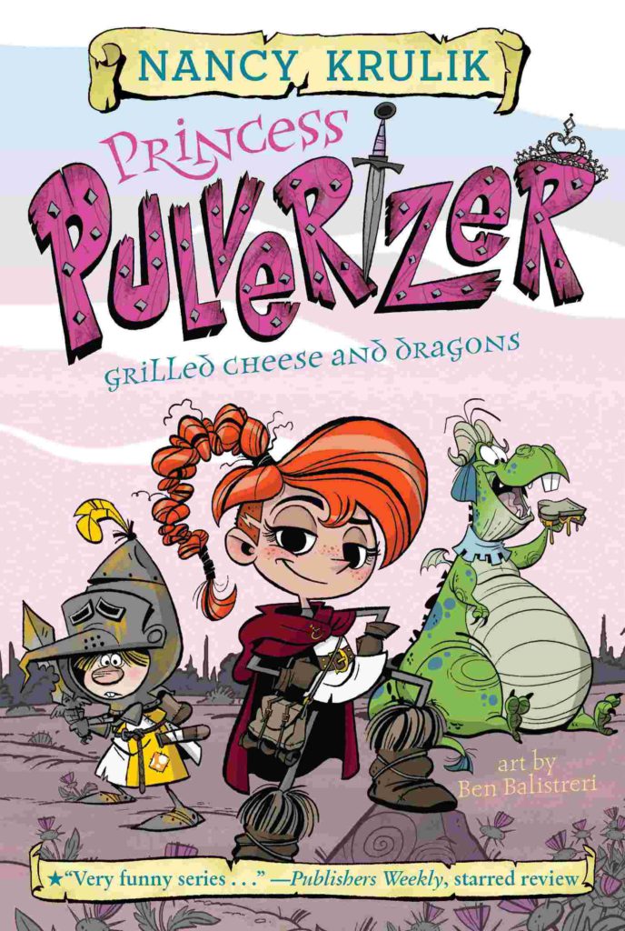 Cover of Princess Pulverizer 1 - Grilled Cheese and Dragons by Nancy Krulik