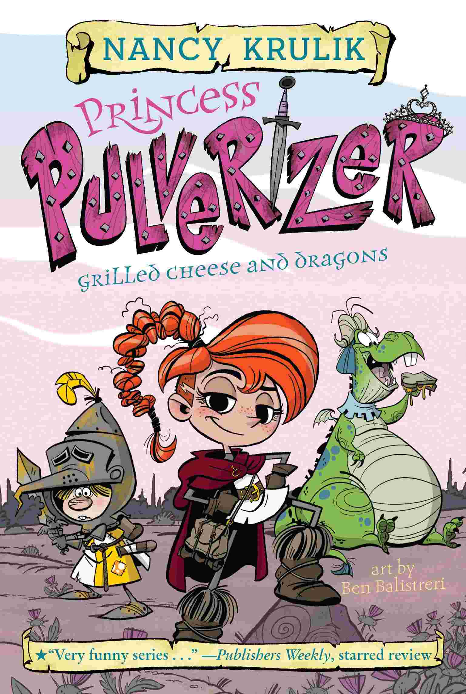 Cover of Princess Pulverizer 1 - Grilled Cheese and Dragons by Nancy Krulik