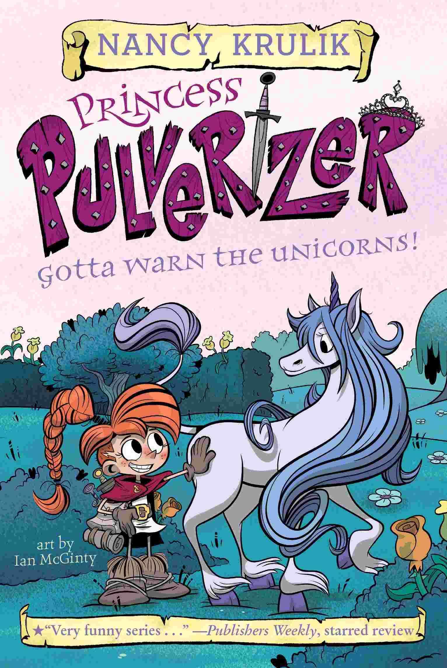 Cover of Princess Pulverizer 7 - Gotta Warn the Unicorns! by Nancy Krulik